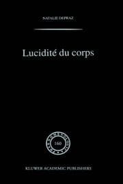 Tapa de Lucidite du corps - De l'empirisme transcendantal en phenomenologie (PHaenomenologica published under the auspices of the Husserl Archives, Leuven, Belgium Volume 160)