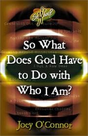 Tapa de So What Does God Have to Do With Who I Am? (O'Connor, Joey, So What!?,)