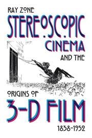 Tapa de Stereoscopic Cinema and the Origins of 3-D Film, 1838-1952