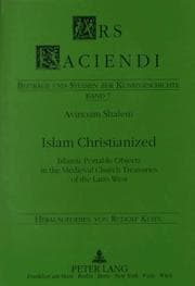 Tapa de Islam Christianized: Islamic Portable Objects in the Medieval Church Treasuries of the Latin West