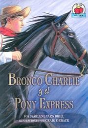Tapa de Bronco Charlie Y El Pony Express/bronco Charlie And The Pony Express (Yo Solo Historia)
