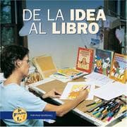 Tapa de De La Idea Al Libro/from Idea to Book (De Principio a Fin/Start to Finish)