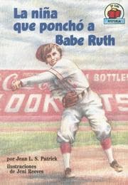 Tapa de La Nina Que Poncho a Babe Ruth/The Girl Who Struck Out Babe Ruth (Yo Solo Historia/on My Own History)