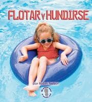 Tapa de Flotar Y Hundirse/Float and Sink (Mi Primer Paso Al Mundo Real - Fuerzas Y Movimiento/First Step Nonfiction - Forces and Motion)