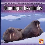 Tapa de Como Migran Los Animales/ How Animals Migrate (En Marcha: Migraciones Animales/ on the Move: Animal Migration)