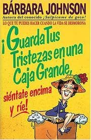 Tapa de ¡Guarda tus tristezas en una caja grande, siéntate encima y ríe!