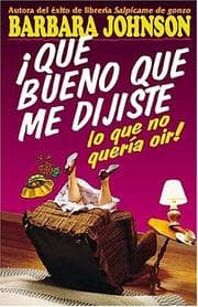 Tapa de ¡Qué bueno que me dijiste lo que no quería oír!