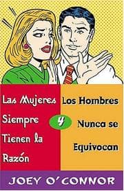 Tapa de Las Mujeres Siempre Tienen La Razón Y Los Hombres Nunca Se Equivocan