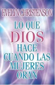 Tapa de Lo Que Dios Hace Cuando Las Mujeres Oran