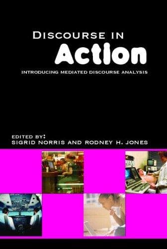 Tapa de Discourse in Action Introducing Mediated Discourse Analysis