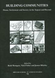 Tapa de BUILDING COMMUNITIES: HOUSE, SETTLEMENT AND SOCIETY IN THE AEGEAN AND BEYOND; ED. BY RUTH WESTGATE