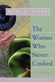 Tapa de Woman Who Never Cooked: Stories (First Series: Short Fiction)