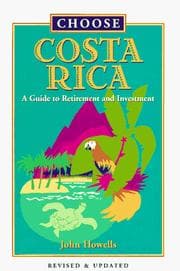 Tapa de Choose Costa Rica: A Guide to Retirement and Investment (Choose Costa Rica for Retirement: Retirement Discoveries for Every Budget)