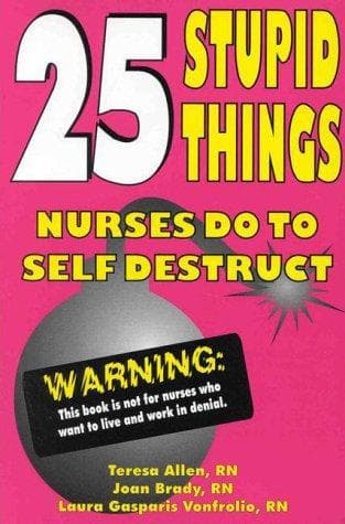 Tapa de 25 stupid things nurses do to self destruct