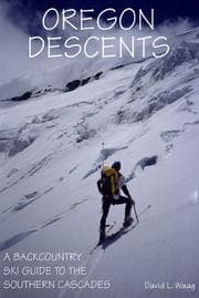 Tapa de Oregon Descents A Backcountry Ski Guide To The Southern Cascades