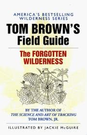 Tapa de Tom Brown's Field Guide to the Forgotten Wilderness (Tom Brown's Field Guides)