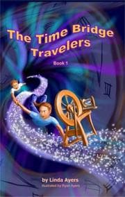 Tapa de The Time Bridge Travelers (Book 1)