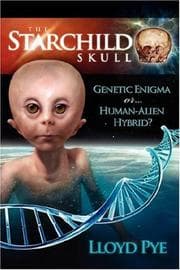 Tapa de The Starchild Skull -- Genetic Enigma or Human-Alien Hybrid?
