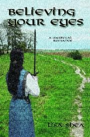 Tapa de Believing Your Eyes - a medieval romance