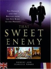 Tapa de THAT SWEET ENEMY: THE BRITISH AND THE FRENCH FROM THE SUN KING TO THE PRESENT