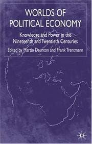Tapa de WORLDS OF POLITICAL ECONOMY: KNOWLEDGE AND POWER IN THE NINETEENTH AND TWENTIETH CENTURIES; ED. BY MARTIN DAUNTON