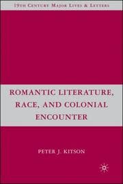 Tapa de Romantic Literature, Race, and Colonial Encounter (Nineteenth-Century Major Lives and Letters)