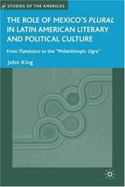 Tapa de The role of Mexico's Plural in Latin American literary and political culture from Tlatelolco to the "philanthropic ogre"
