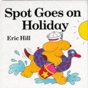 Tapa de Spot Goes on Holiday (Lift-the-flap Book)