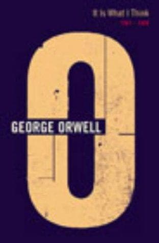 Tapa de It Is What I Think 1947-1948 (Complete Orwell)