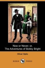 Tapa de Now or Never or the Adventures of Bobby Bright