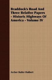 Tapa de Braddock's Road And Three Relative Papers - Historic Highways Of America - Volume IV