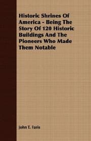 Tapa de Historic Shrines Of America - Being The Story Of 120 Historic Buildings And The Pioneers Who Made Them Notable
