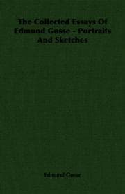 Tapa de The Collected Essays Of Edmund Gosse - Portraits And Sketches