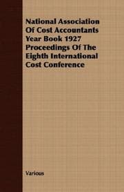 Tapa de National Association Of Cost Accountants Year Book 1927 Proceedings Of The Eighth International Cost Conference
