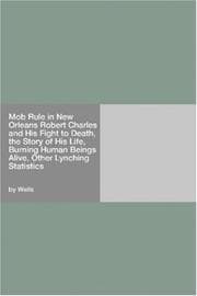 Tapa de Mob Rule in New Orleans Robert Charles and His Fight to Death, the Story of His Life, Burning Human Beings Alive, Other Lynching Statistics