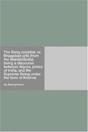 Tapa de The Song celestial; or, Bhagabad-gîtâ (from the Mahâbhârata) being a discourse between Arjuna, prince of India, and the Supreme Being under the form of Krishna