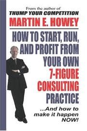 Tapa de How to Start, Run and Profit from Your Own 7-Figure Consulting Practice