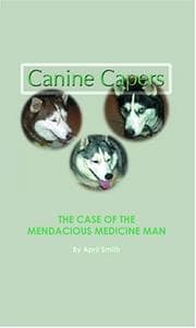 Tapa de The Case of the Mendacious Medicine Man (Canine Capers, Book 3) (Canine Capers, 3)