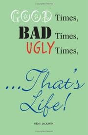 Tapa de Good Times, Bad Times, Ugly Times... That's Life!