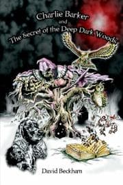 Tapa de Charlie Barker and the Secret of the Deep Dark Woods