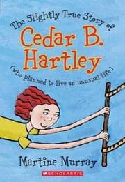 Tapa de The slightly true story of Cedar B. Hartley, who planned to live an unusual life