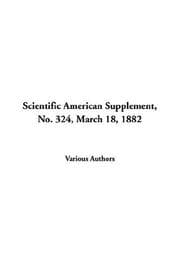 Tapa de Scientific American Supplement, No. 324, March 18, 1882