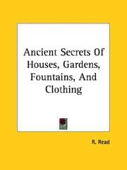 Tapa de Ancient Secrets of Houses, Gardens, Fountains, and Clothing