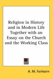 Tapa de Religion in History and in Modern Life Together with an Essay on the Church and the Working Class