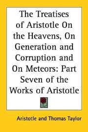 Tapa de The Treatises of Aristotle on the Heavens, on Generation and Corruption and on Meteors
