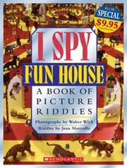 Tapa de I Spy: Fun House A Book Of Picture Riddles