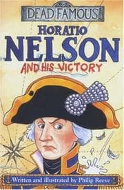 Tapa de Horatio Nelson and His Victory (Dead Famous)