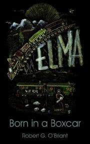 Tapa de Elma, Born in a Boxcar
