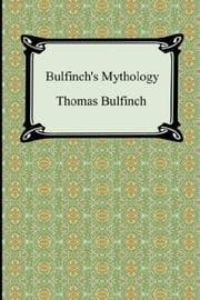 Tapa de Bulfinch's Mythology (The Age of Fable, The Age of Chivalry, and Legends of Charlemagne)