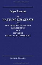 Tapa de Die Haftung des Staats aus Rechtswidrigen Handlungen seiner Beamten nach deutschem Privat- und Staatsrecht